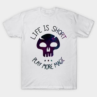 Life is Short. Play more Magic T-Shirt